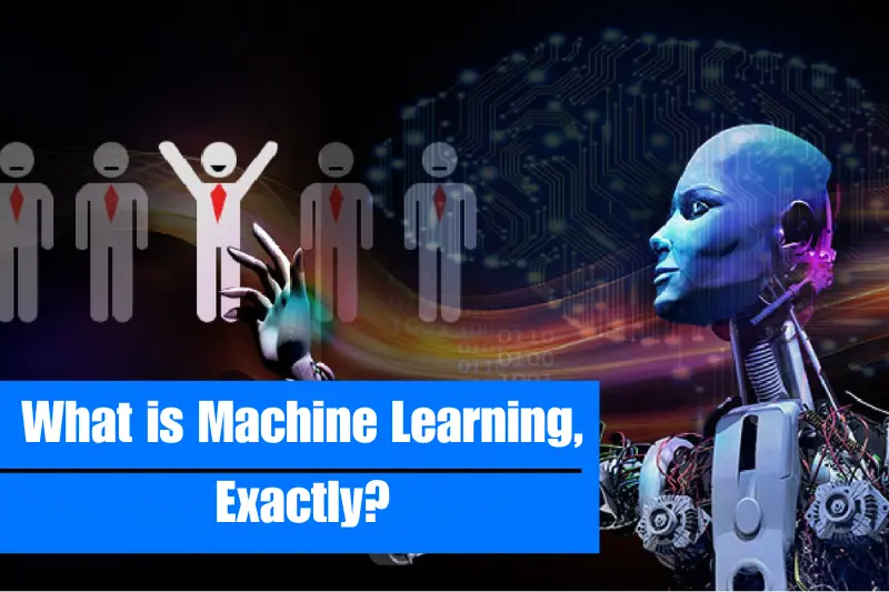 what is machine learning, exactly